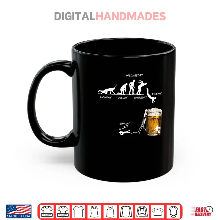 Mug Monday Tuesday Thursday Friday Saturday Sunday Beer Drinking Shirt