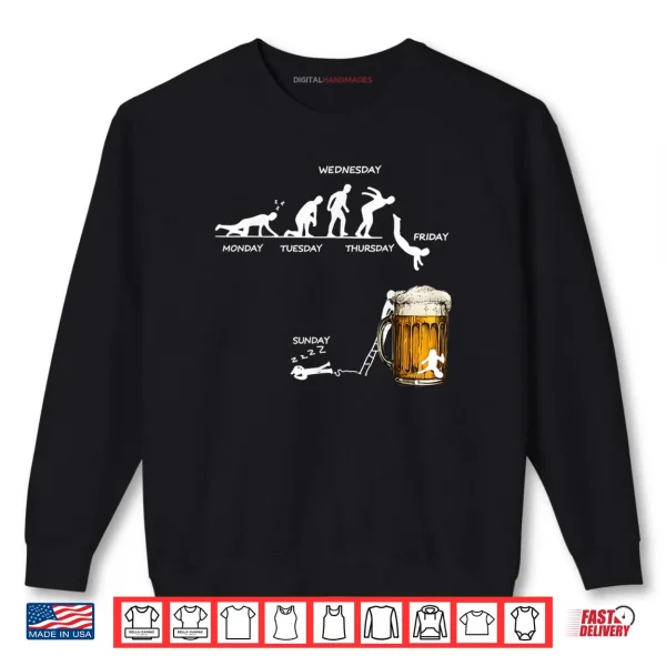 Monday Tuesday Thursday Friday Saturday Sunday Beer Drinking Shirt 1 Sweatshirt Monday Tuesday Thursday Friday Saturday Sunday Beer Drinking Shirt