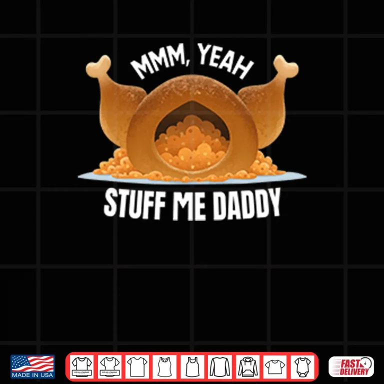 Design Mmm Yeah Stuff Me Daddy Thanksgiving Shirt 1