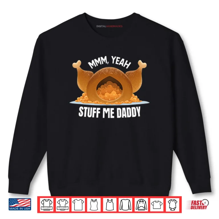 Sweatshirt Mmm Yeah Stuff Me Daddy Thanksgiving Shirt 1