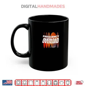 Mug Frequency Overload EDM Shirt