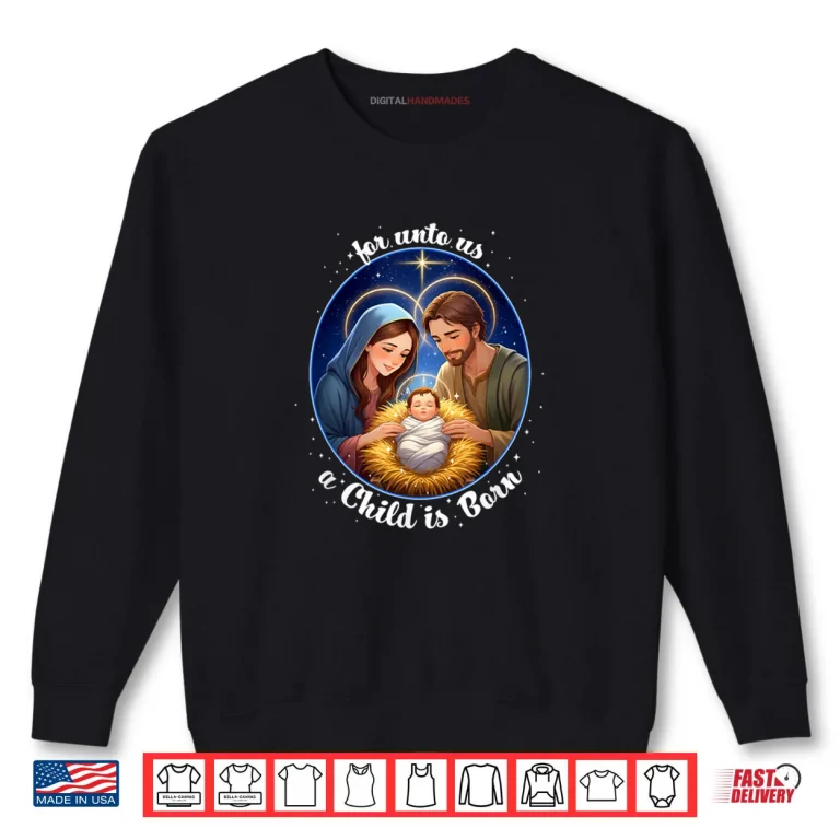 Sweatshirt For Unto Us a Child is Born Kawaii Manger Scene Christian Shirt