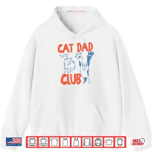 Hoodie Cat Dad Club Life is Better with Cats Fathers Day Cat Dad Shirt 1