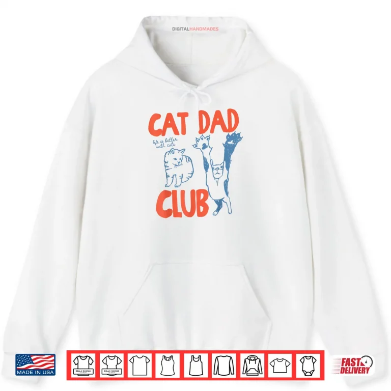 Hoodie Cat Dad Club Life is Better with Cats Fathers Day Cat Dad Shirt 1