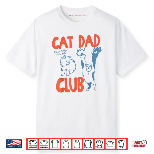 Cat Dad Club Life is Better with Cats Father’s Day Cat Dad Shirt