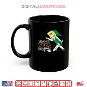 Mug Call Me Zelda One More Time Shirt 1