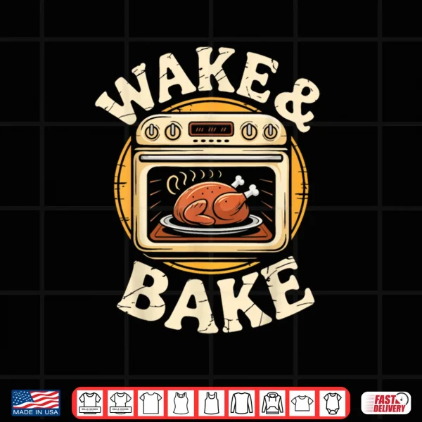 Design Wake and Bake Turkey Thanksgiving Day Shirt