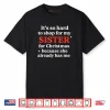 It’s So Hard to Shop for My Sister for Christmas Shirt