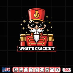 Whats Crackin Nutcracker Christmas Christmas Shirt 4 Design Whats Crackin Nutcracker Christmas Christmas Shirt
