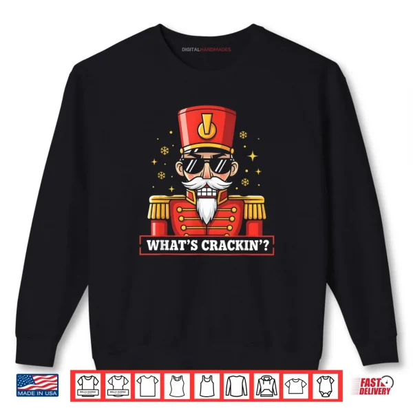 Sweatshirt Whats Crackin Nutcracker Christmas Christmas Shirt