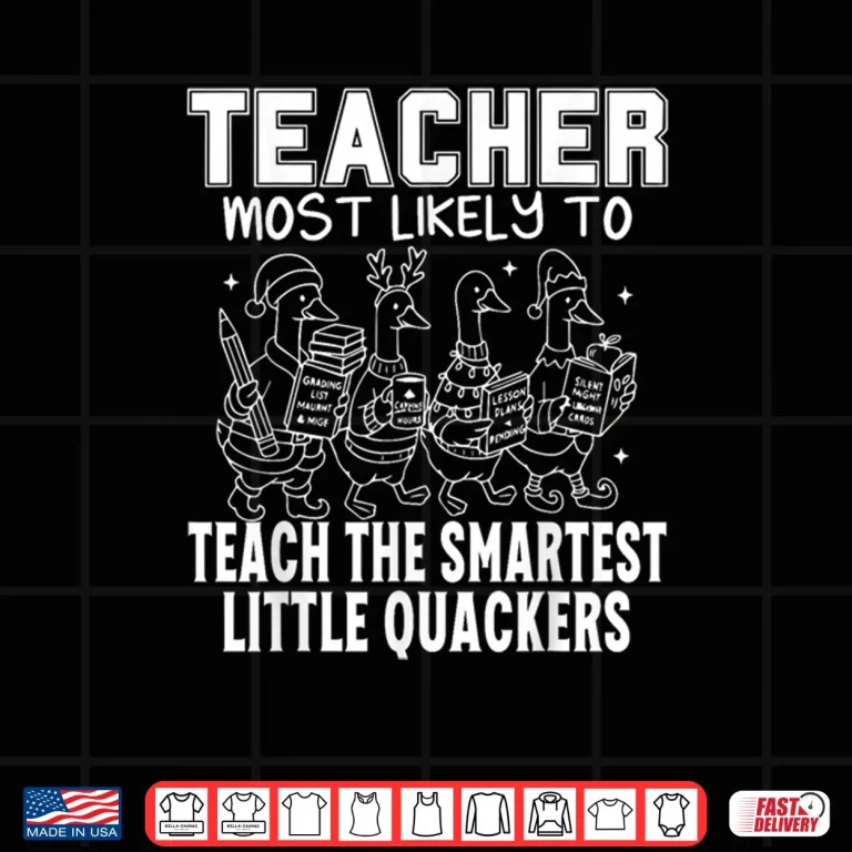Design Most Likely to Teach The Smartest Little Quackers Teacher Shirt
