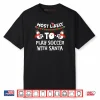 Most Likely to Play Soccer with Santa Funny Family Christmas Shirt