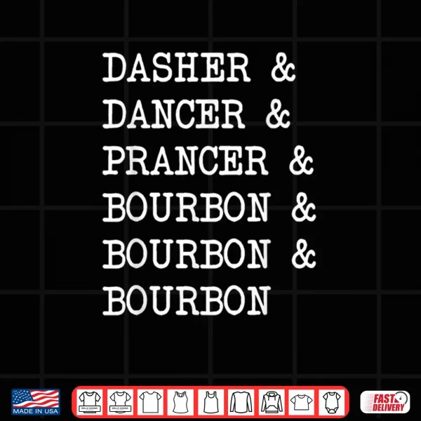 Design Dasher Dancer Prancer Bourbon Christmas Holiday Reindeer Shirt