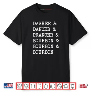 Dasher Dancer Prancer & Bourbon Christmas Holiday Reindeer Shirt