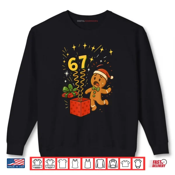 67 Meme Six Seven 6 7 Meme Funny Christmas Gingerbread Shirt 1 Sweatshirt 67 Meme Six Seven 6 7 Meme Funny Christmas Gingerbread Shirt