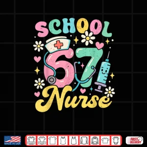 Design School Nurse 67 Cute Medical Meme Shirt