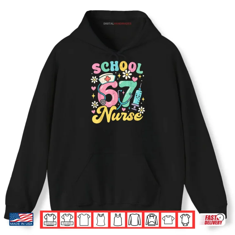 Hoodie School Nurse 67 Cute Medical Meme Shirt