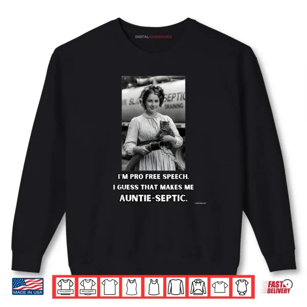 Sweatshirt Im Pro Free Speech I Guess That Makes me Auntie Septic Shirt