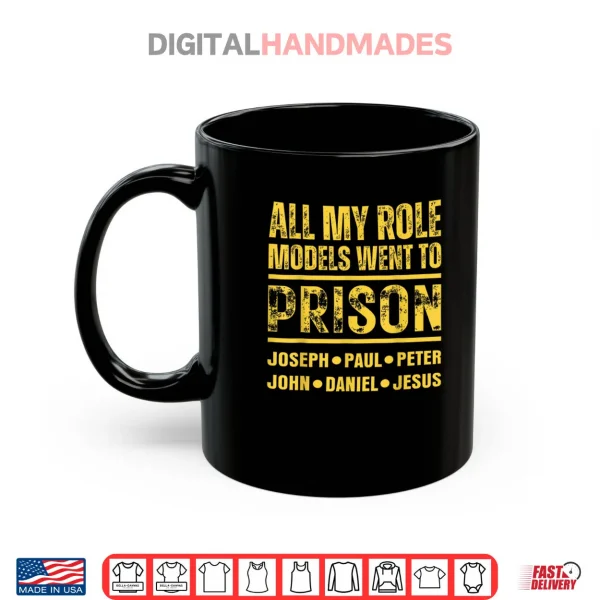 Mug All My Role Models Went to Prison Shirt