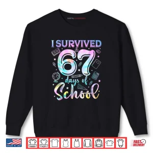 100 Days of School I Survived 67 Days of School Teacher 67 Shirt 1 Sweatshirt 100 Days of School I Survived 67 Days of School Teacher 67 Shirt