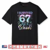 100 Days of School I Survived 67 Days of School Teacher 67 Shirt
