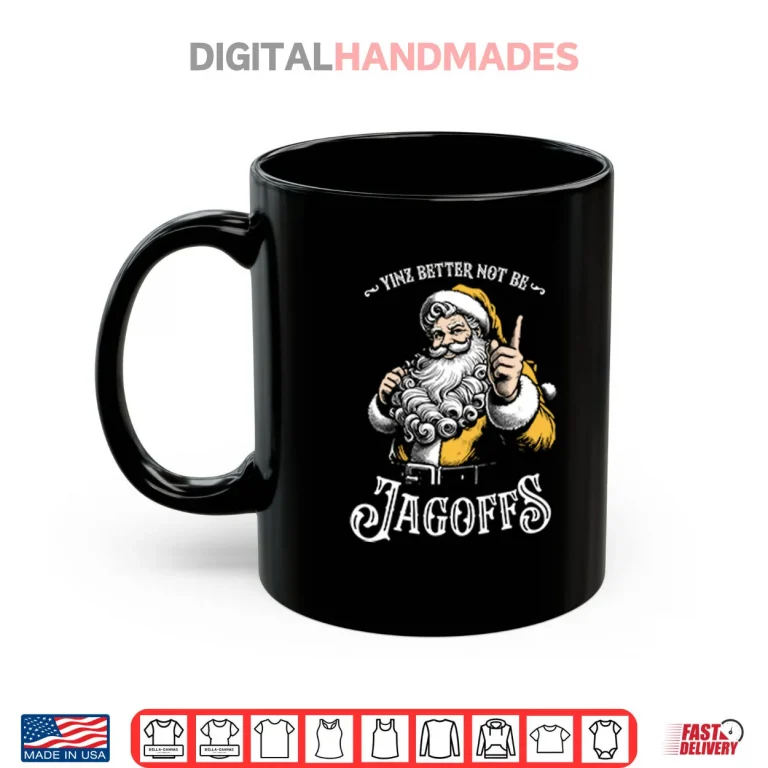 Mug Yinz Better Not Be Jagoffs Shirt