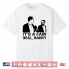 It’s A Fair Deal Barry Meme Shirt