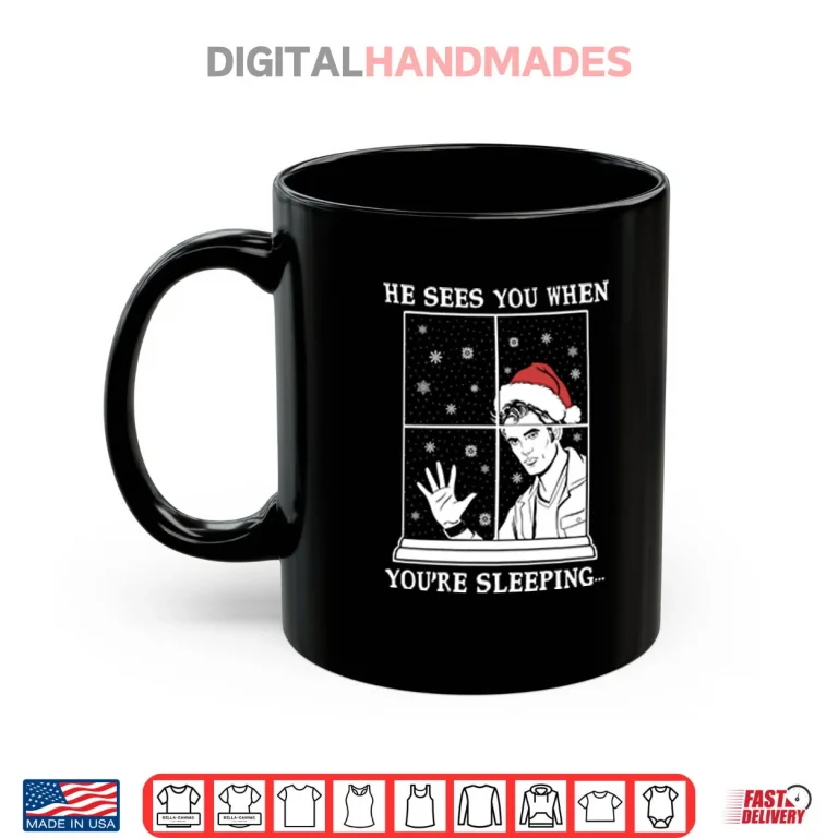 Mug He Sees You When Youre Sleeping Christmas Shirt