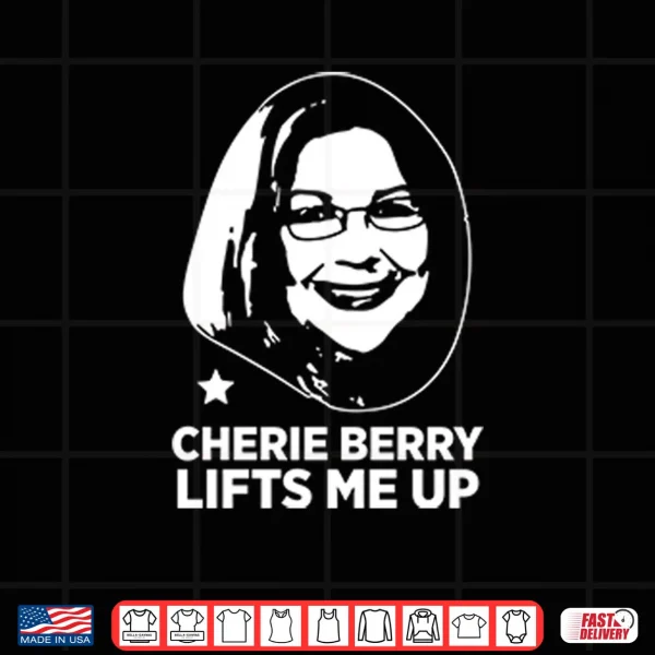 Design Cherie Berry Lifts Me Up Shirt