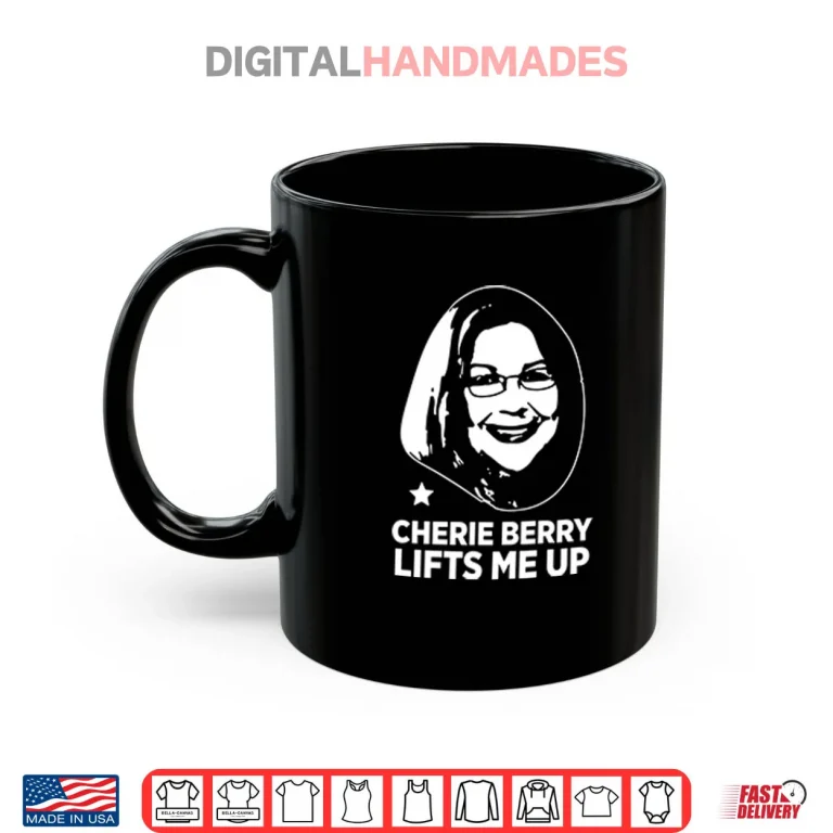 Cherie Berry Lifts Me Up Shirt 3 Mug Cherie Berry Lifts Me Up Shirt