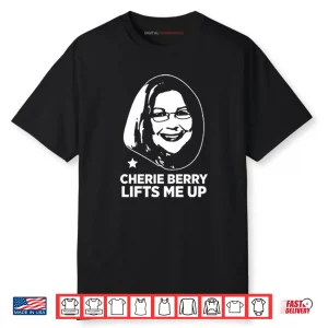 Cherie Berry Lifts Me Up Shirt