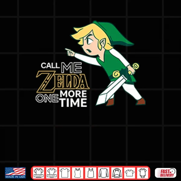 Design Call Me Zelda One More Time Shirt