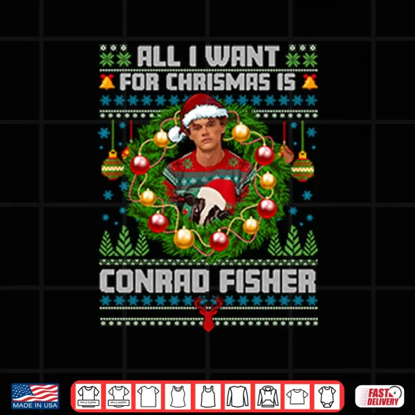 Design All I Want For Christmas Is Conrad Fisher Shirt