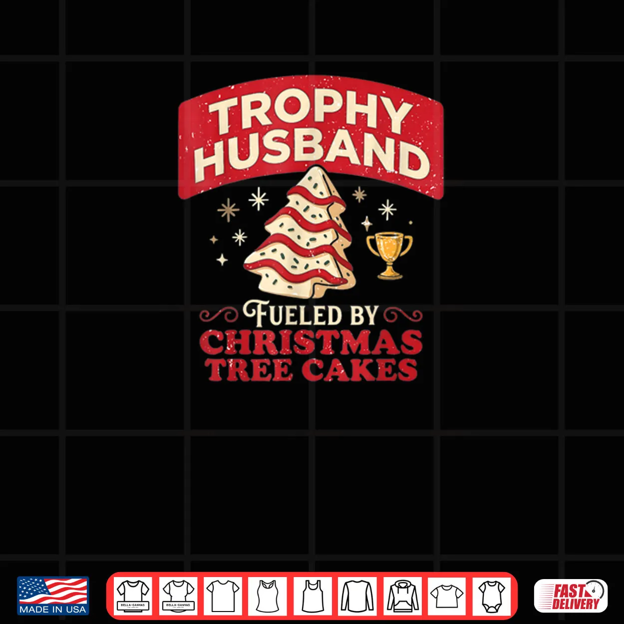 Trophy Husband Fueled by Christmas Tree Cakes Funny Xmas Shirt Trophy Husband Fueled by Christmas Tree Cakes Funny Xmas Shirt