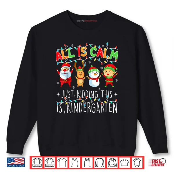 All is Calm Funny Xmas Kindergarten Christmas Season Teacher Shirt