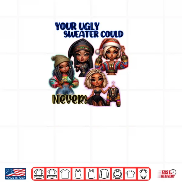 Design Your Ugly Sweater Could Never Christmas Shirt 1