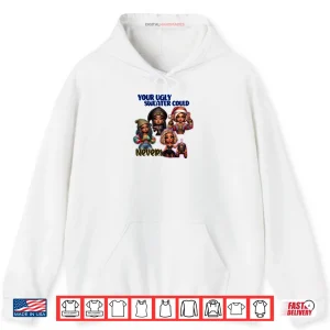 Hoodie Your Ugly Sweater Could Never Christmas Shirt 1