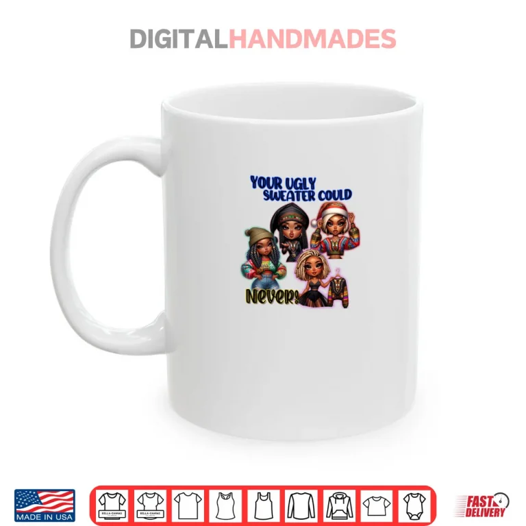 Mug Your Ugly Sweater Could Never Christmas Shirt 1