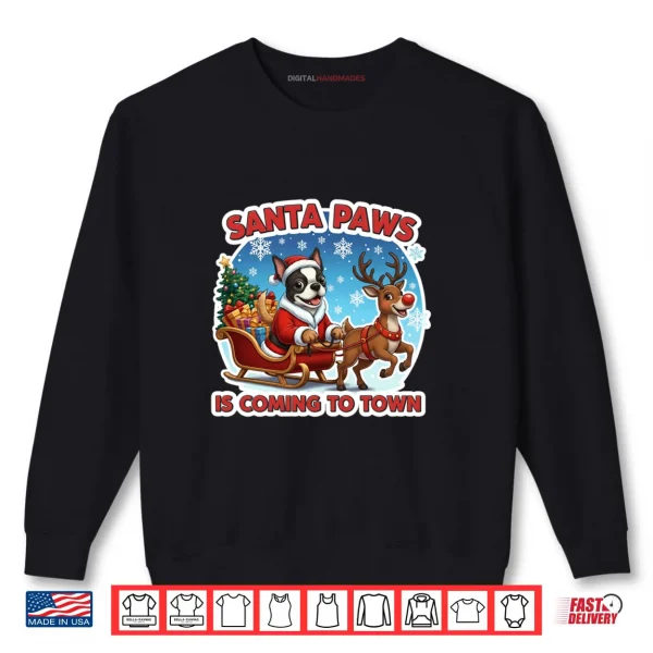 Sweatshirt Santa Paws is Coming to Town Christmas Boston Terrier Dog Shirt 1
