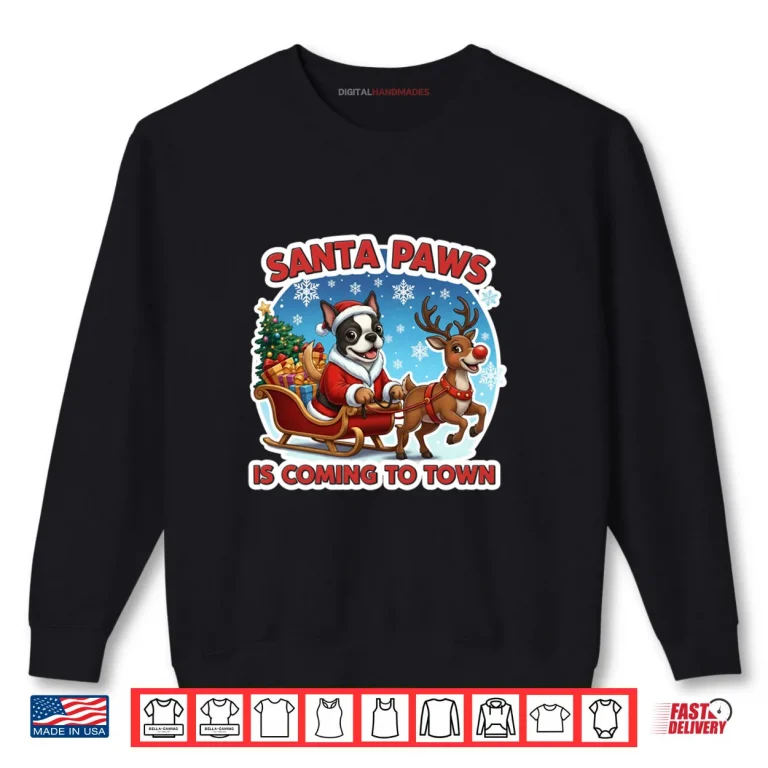 Sweatshirt Santa Paws is Coming to Town Christmas Boston Terrier Dog Shirt 1