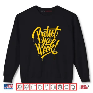 Sweatshirt Protect Ya Neck Shirt 1