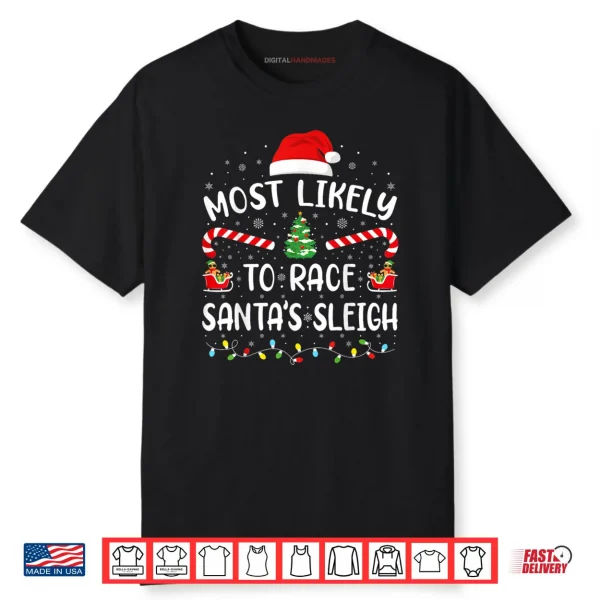 Most Likely to Race Santa’s Sleigh Matching Family Xmas Shirt