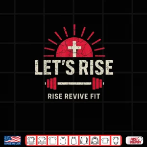 Let's Rise Christian Fitness Shirt 4 Design Lets Rise Christian Fitness Shirt