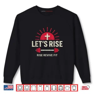 Let's Rise Christian Fitness Shirt 1 Sweatshirt Lets Rise Christian Fitness Shirt