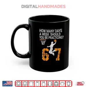Mug How Many Days 67 Meme Basketball Practicing Humor Shirt