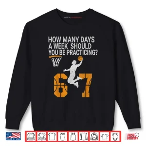 Sweatshirt How Many Days 67 Meme Basketball Practicing Humor Shirt