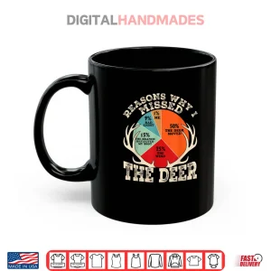 Mug Funny Reasons I Missed The Deer Hunting Hunter Season Shirt