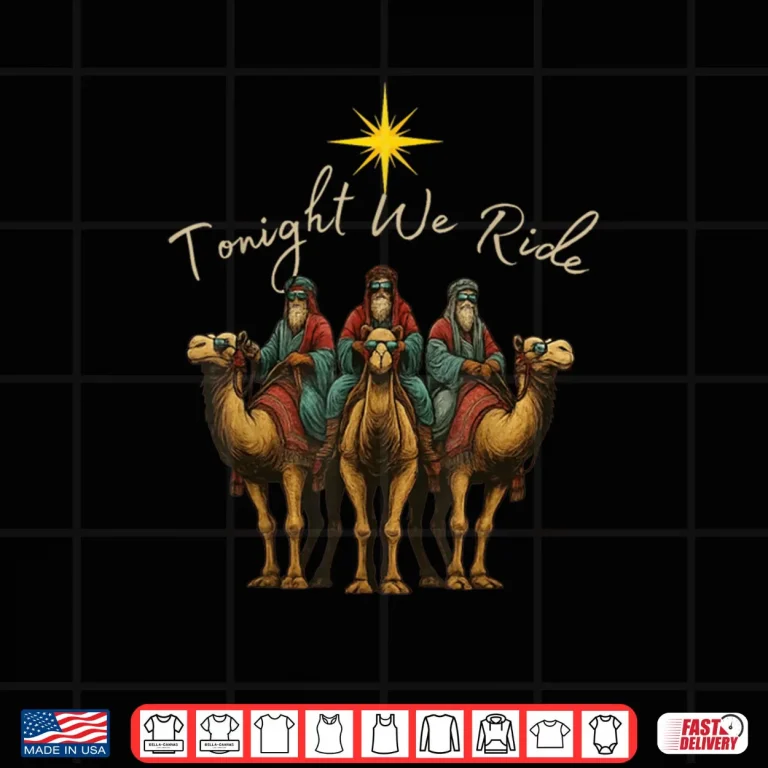 Design Tonight We Ride Three Wise Men Christmas Nativity Shirt 2