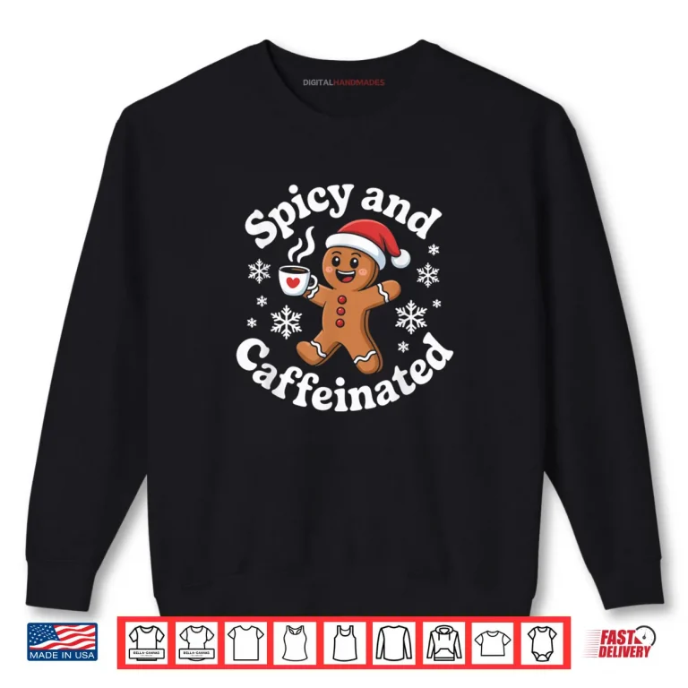Sweatshirt Spicy and Caffeinated Gingerbread Coffee Christmas Shirt 1