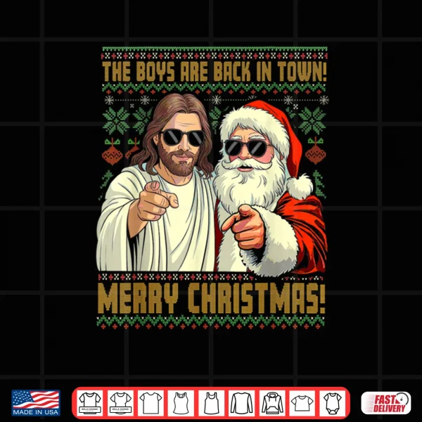 Design Jesus Santa The Boys are Back in Town Merry Christmas Shirt 2